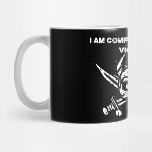 i am comfortable with violence Mug